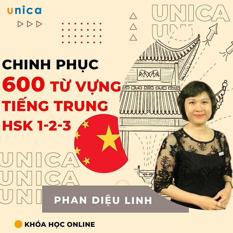Khóa học NGOẠI NGỮ - Chinh phục 600 từ vựng Tiếng Trung HSK 1-2-3 - [UNICA.VN