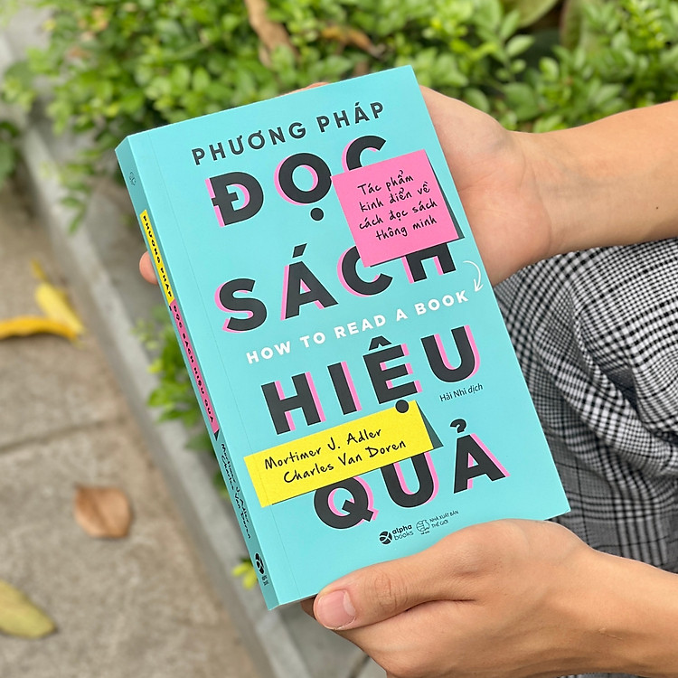 PHƯƠNG PHÁP ĐỌC SÁCH HIỆU QUẢ- Mortimer J.Adler, Charles Van Doren- Hải Nhi dich- NXB Thế giới- Alpha Books