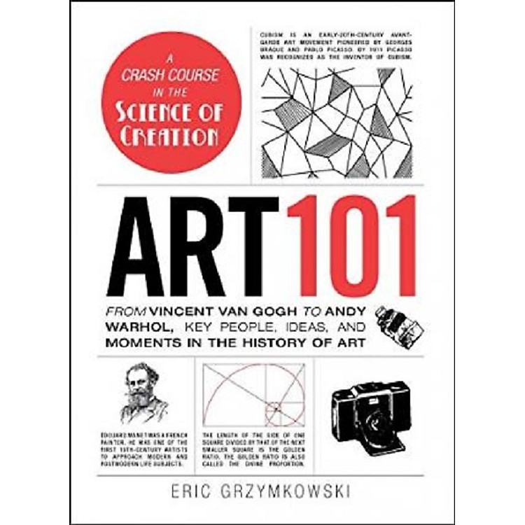 Art 101: From Vincent van Gogh to Andy Warhol, Key People, Ideas, and Moments in the History of Art