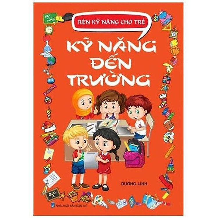 Rèn Kỹ Năng Cho Trẻ – Kỹ Năng Đến Trường