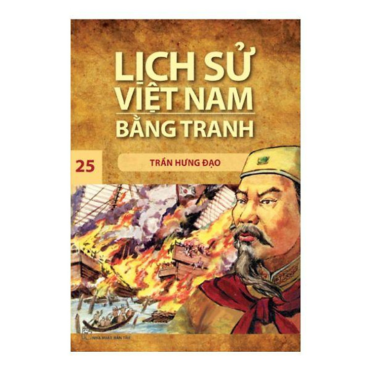 Lịch Sử Việt Nam Bằng Tranh (Tập 25): Trần Hưng Đạo