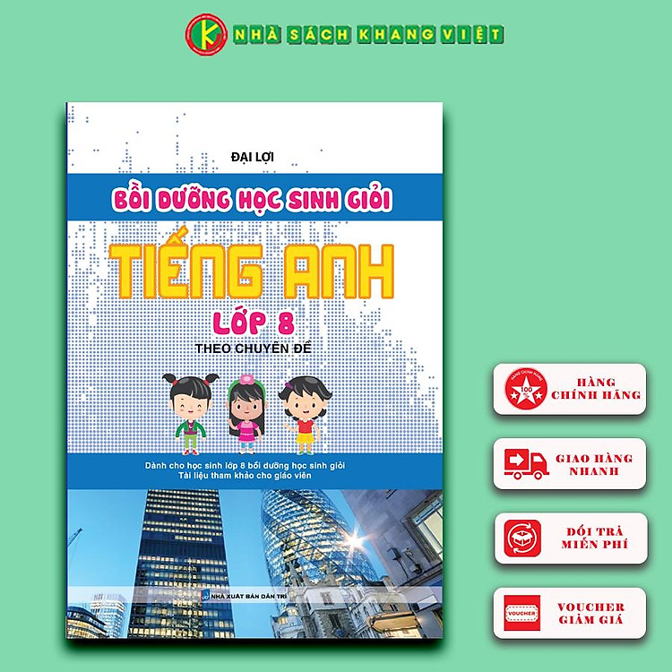 Bồi Dưỡng Học Sinh Giỏi Tiếng Anh Lớp 8 Theo Chuyên Đề (Tái bản)