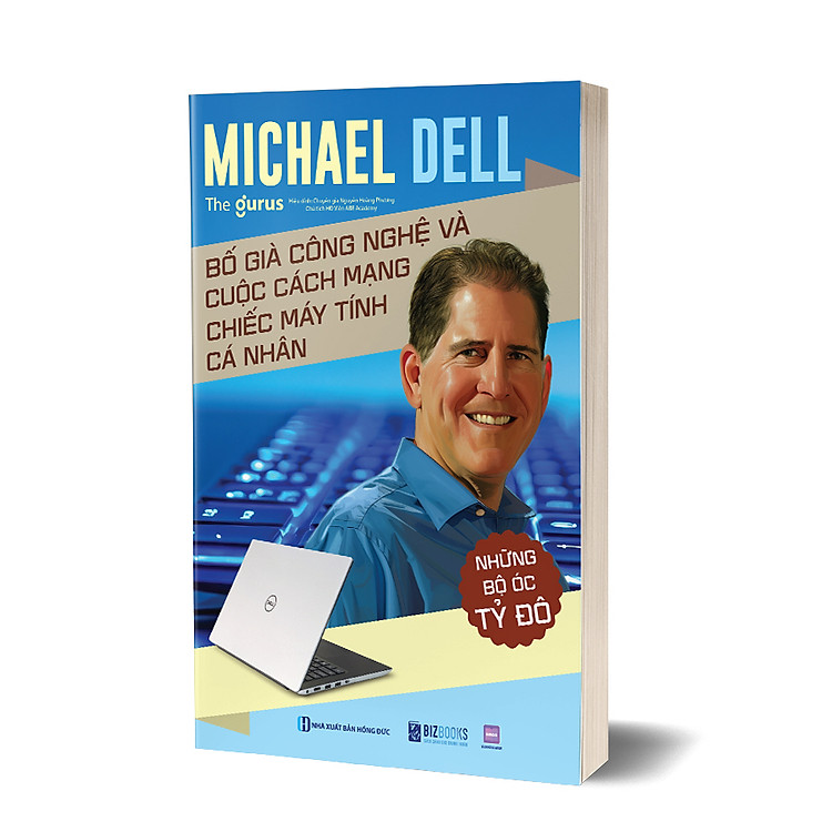 Những bộ óc tỷ đô: Michael Dell – Bố già công nghệ và cuộc cách mạng chiếc máy tính cá nhân