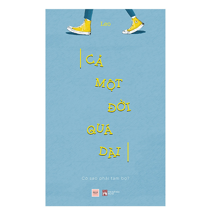 Sách Cả Một Đời Quá Dài - Cớ Sao Phải Tạm Bợ