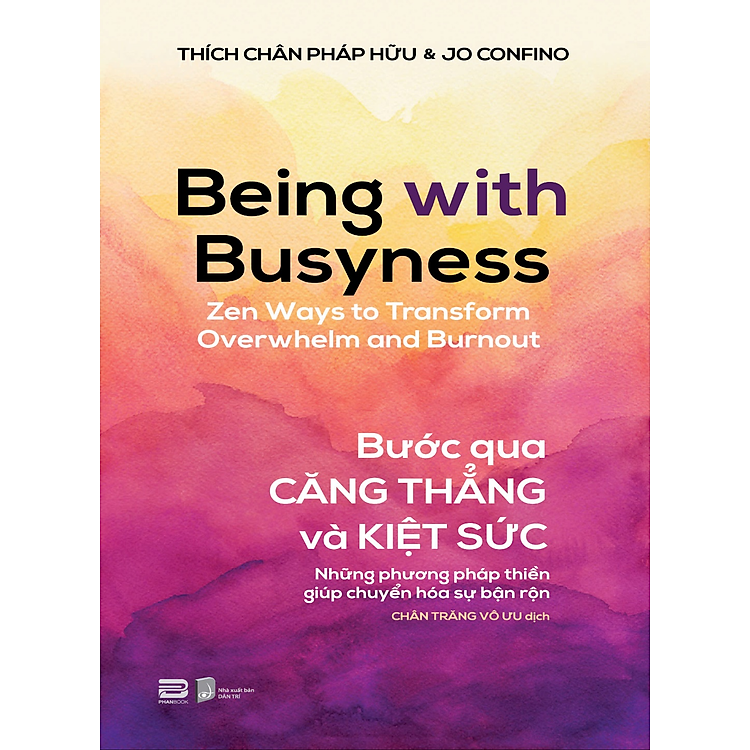 BƯỚC QUA CĂNG THẲNG VÀ KIỆT SỨC - Thích Pháp Chân Hữu, Jo Confino - Chân Trăng Vô Ưu dịch - PHANBOOK
