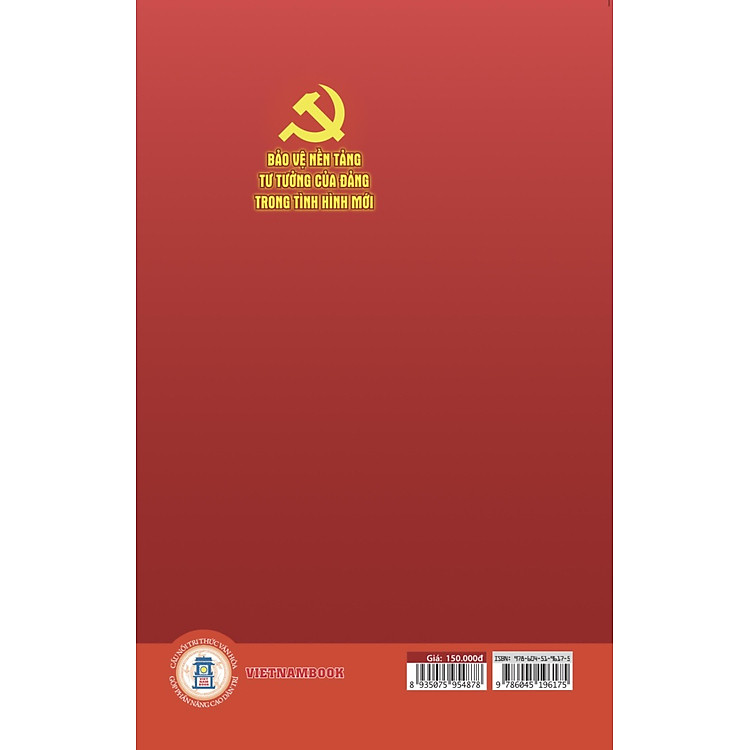 Bảo Vệ Nền Tảng Tư Tưởng Của Đảng Trong Tình Hình Mới - Ảnh 2