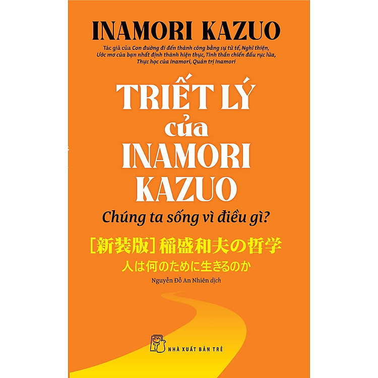 Triết Lý Của Inamori Kazuo – Chúng Ta Sống Vì Điều Gì?