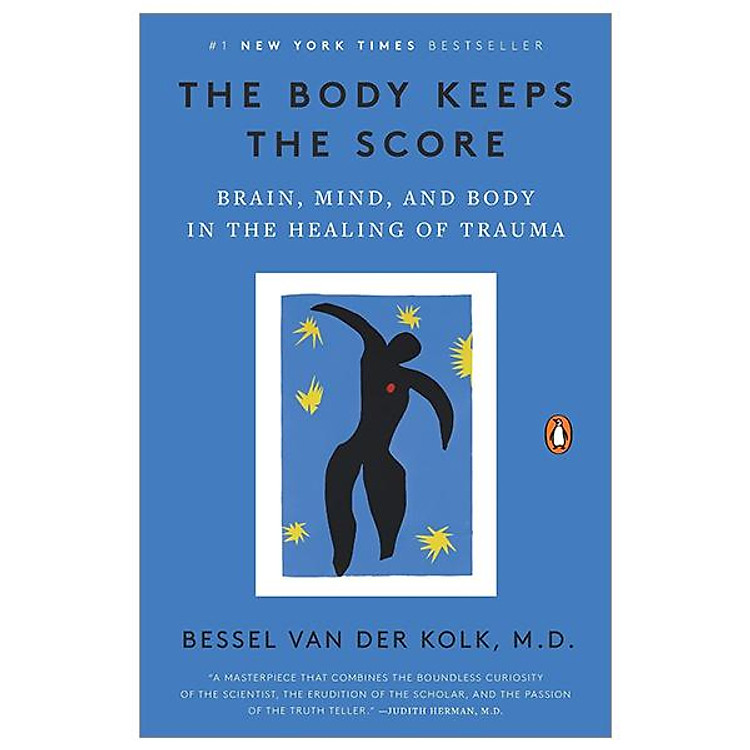 The Body Keeps The Score: Brain, Mind, And Body In The Healing Of Trauma