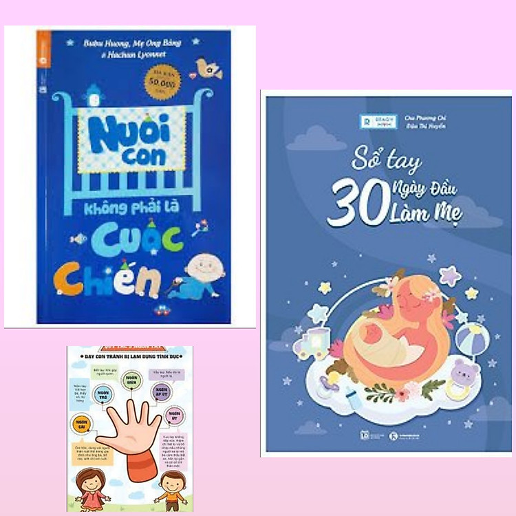 Combo bí quyết nuôi con hay cho các mẹ: Sổ Tay 30 Ngày Đầu Làm Mẹ + Nuôi Con Không Phải Là Cuộc Chiến (Tái Bản 2020) + Poster an toàn cho con yêu
