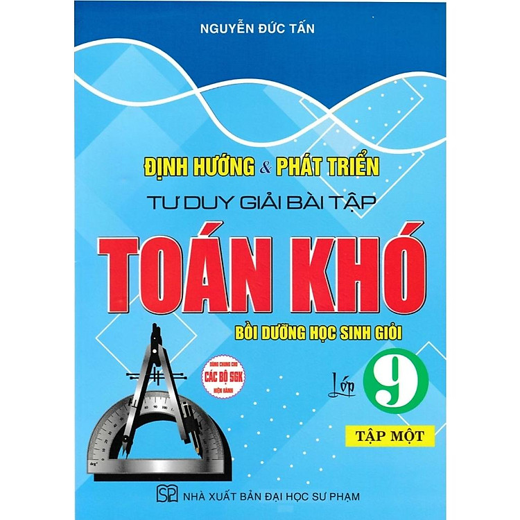 Định Hướng & Phát Triển Tư Duy Giải Bài Tập Toán Khó Lớp 9 - Tập 1+2 (Bồi dưỡng HSG) - Ảnh 2