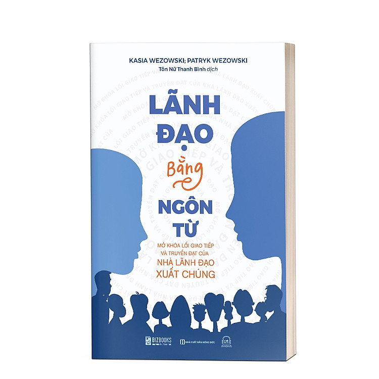 Lãnh đạo bằng ngôn từ: Mở khóa lối giao tiếp và truyền đạt của nhà lãnh đạo xuất chúng