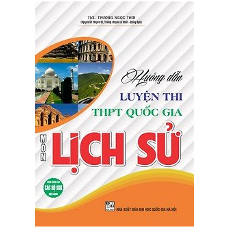 Sách - Hướng dẫn luyện thi THPT Quốc gia môn Lịch sử (dùng chung cho các bộ SGK hiện hành)