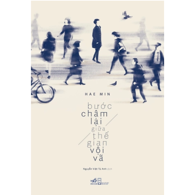 (Tái bản 2026) BƯỚC CHẬM LẠI GIỮA THẾ GIAN VỘI VÃ - Hae Min - Nguyễn Việt Tú Anh dịch - Nhã Nam