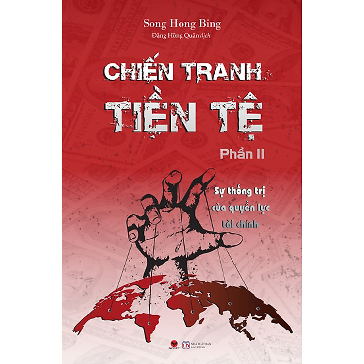 Chiến Tranh Tiền Tệ – Sự Thống Trị Của Quyền Lực Tài Chính (Phần II)