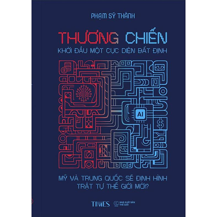 THƯƠNG CHIẾN: KHỞI ĐẦU MỘT CỤC DIỆN BẤT ĐỊNH - Mỹ và Trung Quốc sẽ in hình trật tự thế giới mới? - TS. Phạm Sỹ Thành - TIMES