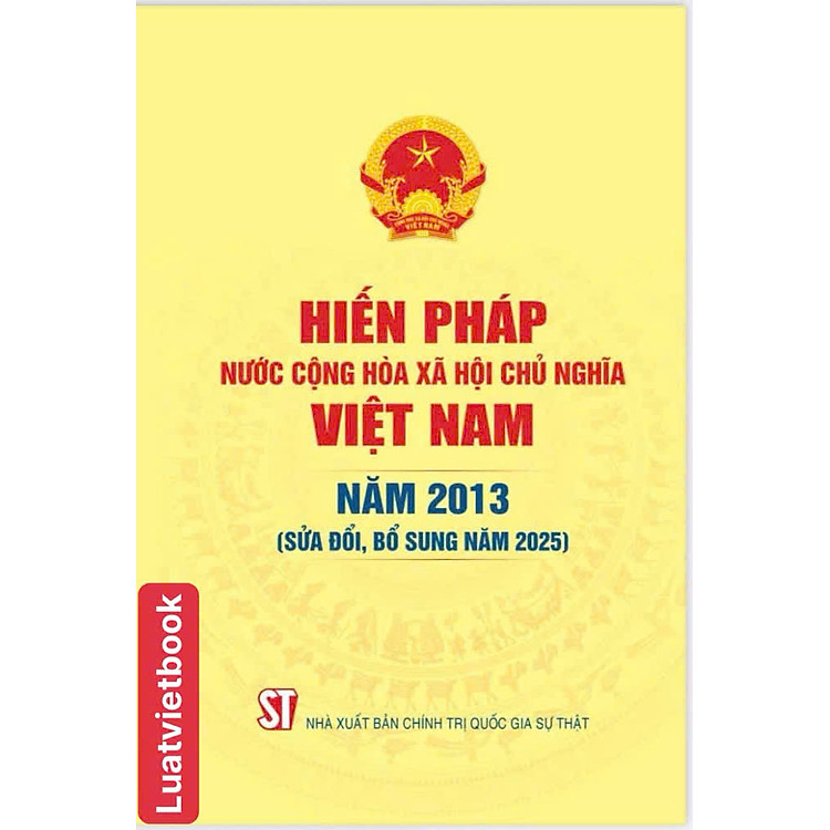 Hiến Pháp Nước Cộng Hoà Xã Hội Chủ Nghĩa Việt Nam Năm 2013 ( Sửa Đổi, Bổ Sung Năm 2025)