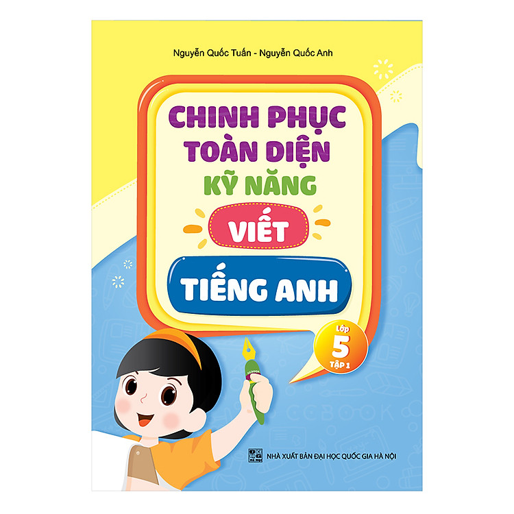 Sách Chinh Phục Toàn Diện Kỹ Năng Viết Tiếng Anh Lớp 5 (Tập 1)