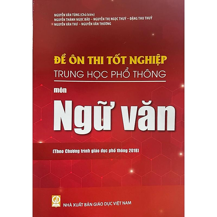 Sách - Đề ôn thi tốt nghiệp THPT Môn Ngữ Văn ( Theo chương trình giáo dục phổ thông 2018 )