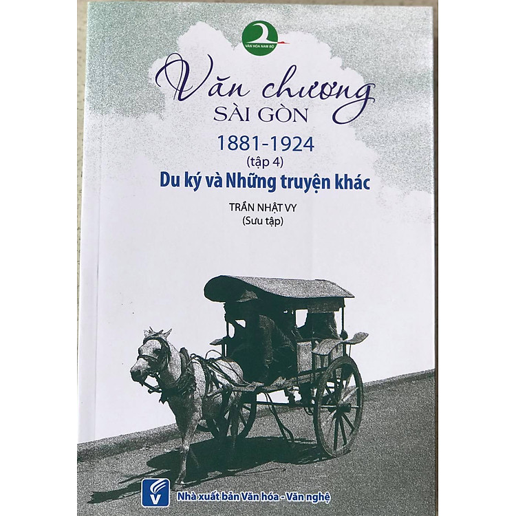 Văn Chương Sài Gòn 1881-1924 Tập 4: Du Ký và Những Truyện Khác
