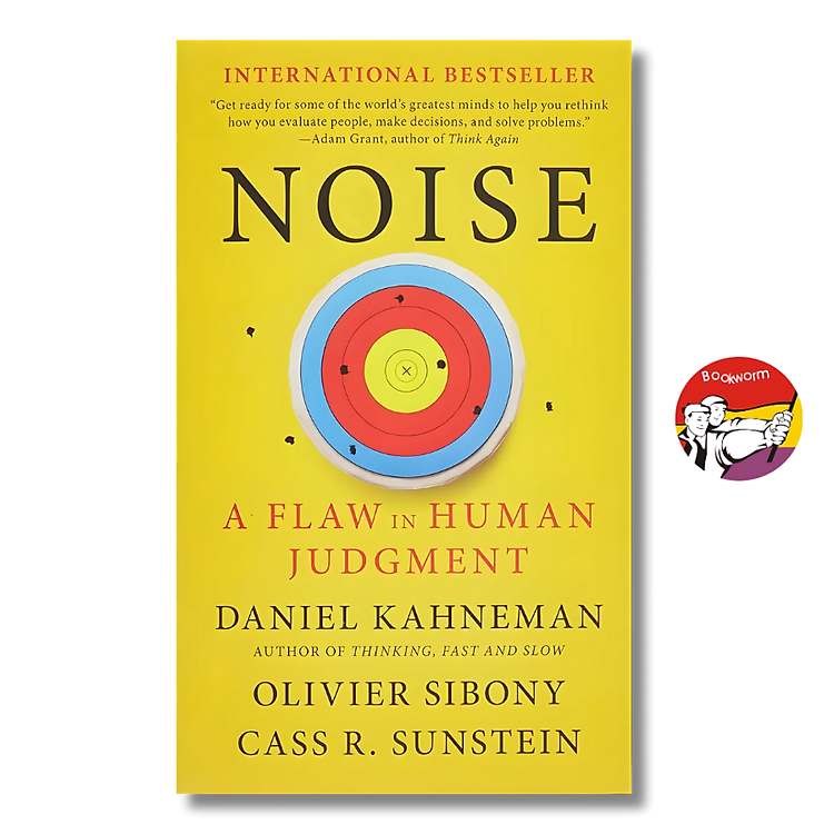 Noise: A Flaw in Human Judgment