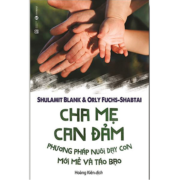 Cha Mẹ Can Đảm – Phương Pháp Nuôi Dạy Con Mới Mẻ Và Táo Bạo
