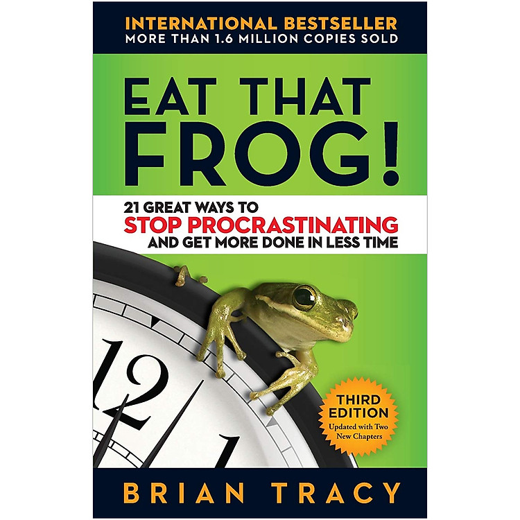 Sách Eat That Frog: 21 Great Ways to Stop Procrastinating and Get More Done in Less Time