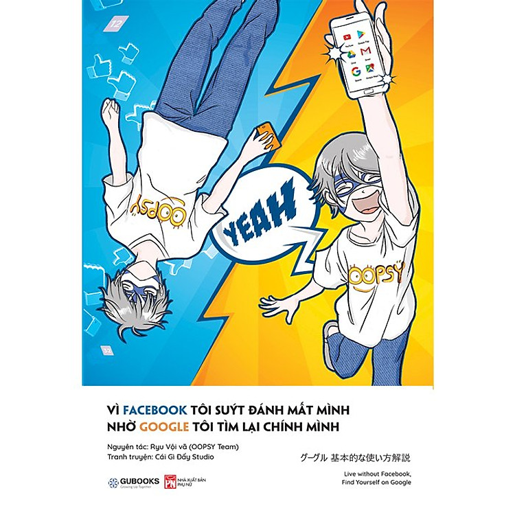 Sách Vì Facebook Tôi Suýt Đánh Mất Mình, Nhờ Google Tôi Tìm Lại Chính Mình