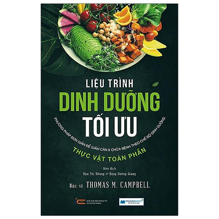 Liệu Trình Dinh Dưỡng Tối Ưu – Phương Pháp Đơn Giản Để Giảm Cân & Chữa Bệnh Theo Chế Độ Dinh Dưỡng Thực Vật Toàn Phần