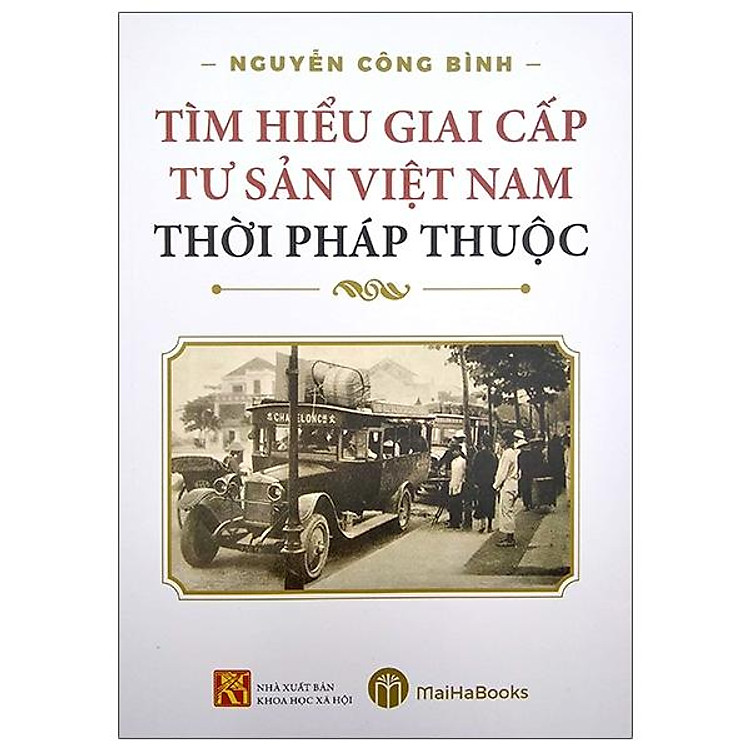Tìm Hiểu Giai Cấp Tư Sản Việt Nam Thời Pháp Thuộc