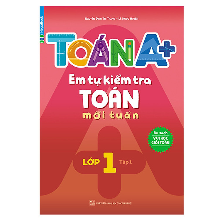 Sách Toán A+ Em Tự Kiểm Tra Toán Mỗi Tuần Lớp 1 Tập 1