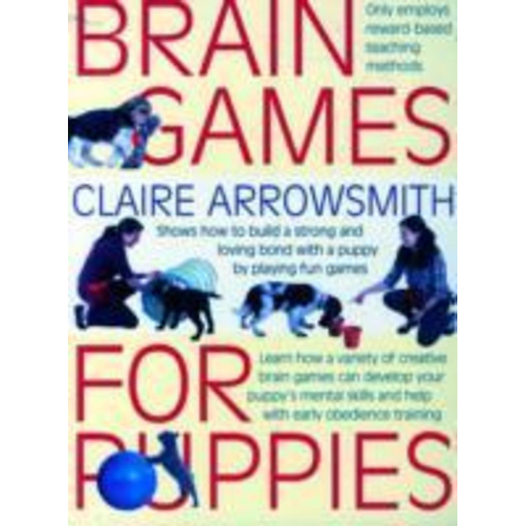 Sách - Brain Games for Puppies : Shows How to Build a Stong and Loving Bond by Claire Arrowsmith (UK edition, paperback)