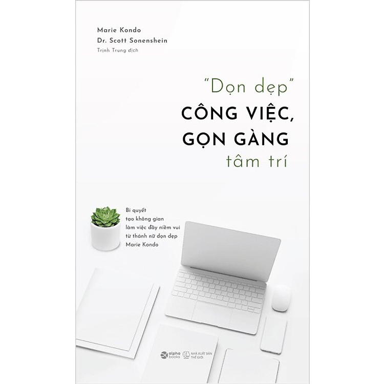 Dọn Dẹp" Công Việc, Gọn Gàng Tâm Trí - Marie Kondo, Scott Sonenshein - Ảnh 4