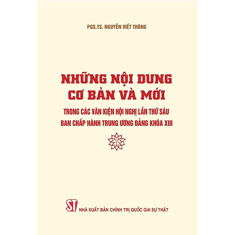 Những Nội Dung Cơ Bản Và Mới Trong Các Văn Kiện Hội Nghị Lần Thứ Sáu Ban Chấp Hàng Trung Ương Đảng Khóa XIII - Ảnh 7