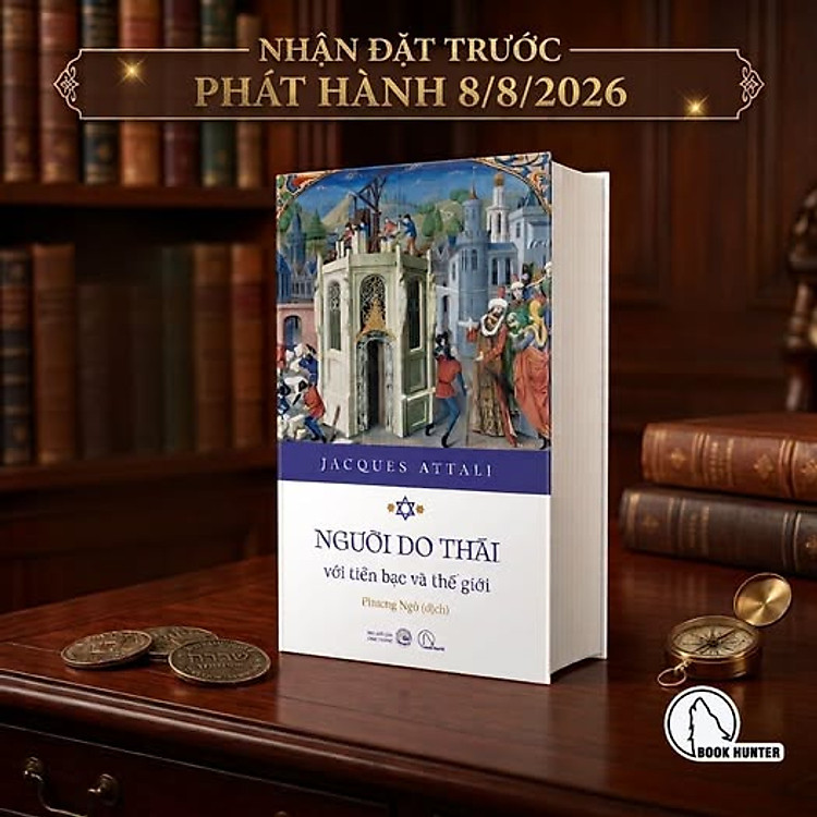 (Bìa cứng) NGƯỜI DO THÁI VỚI TIỀN BẠC VÀ THẾ GIỚI - Jacques Attali - Phương Ngô dịch - Book Hunter