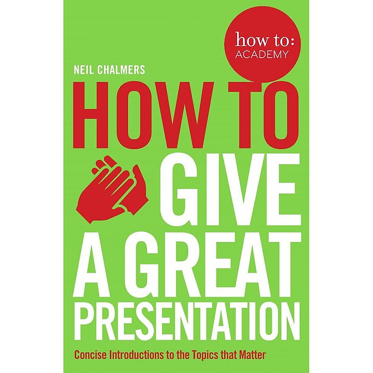 How To Give A Great Presentation (How To: Academy)
