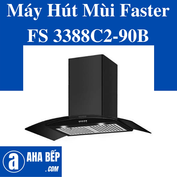 Máy Hút Mùi Faster FS 3388C2-90B. Hàng Chính Hãng