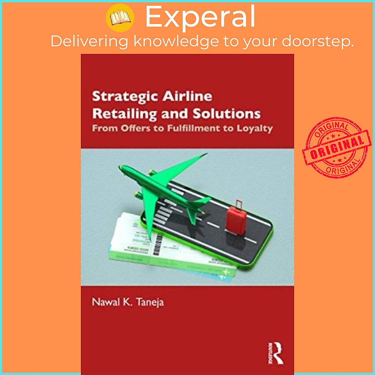 Sách - Strategic Airline Retailing and Solutions - From Offers to Fulfillment by Nawal K. Taneja (UK edition, hardcover)