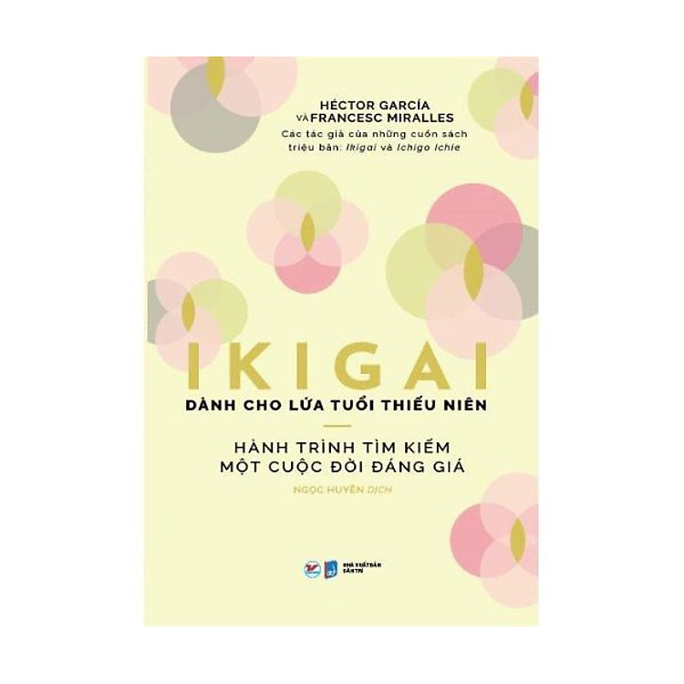 Ikigai Dành Cho Lứa Tuổi Thiếu Niên - Hành Trình Tìm Kiếm Một Cuộc Đời Đáng Giá