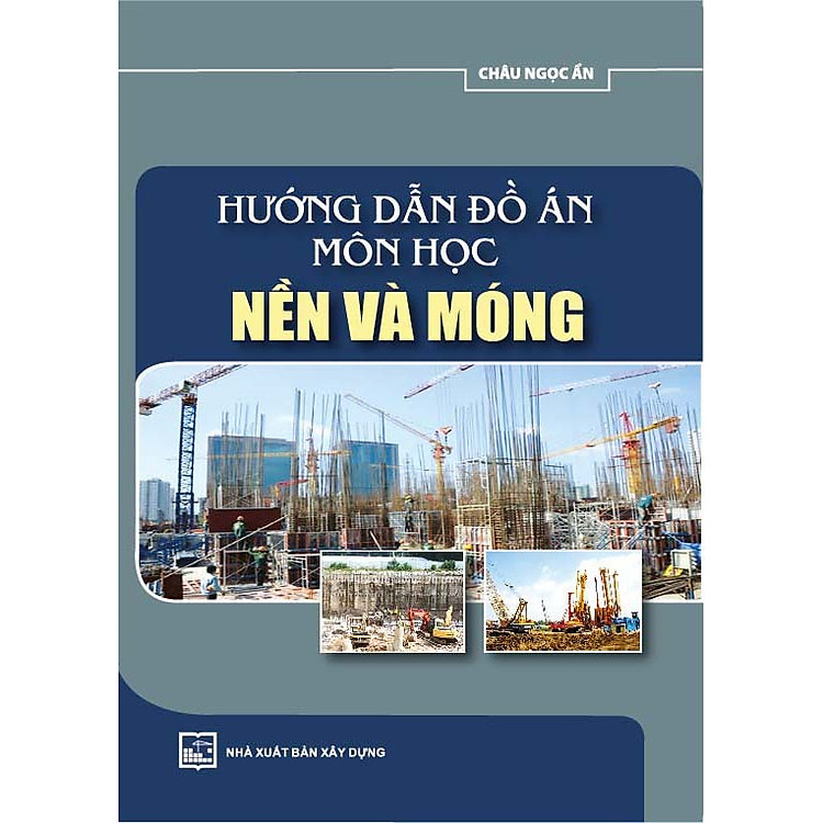 Hướng Dẫn Đồ Án Môn Học Nền Và Móng (Tái bản 2022)