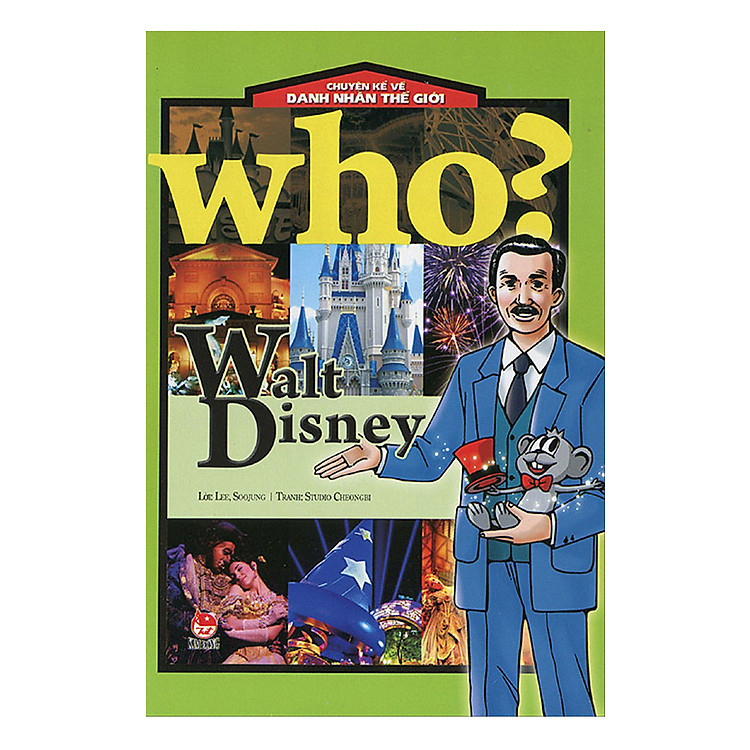 Sách Who? Chuyện Kể Về Danh Nhân Thế Giới: Walt Disney (Tái bản 2018)
