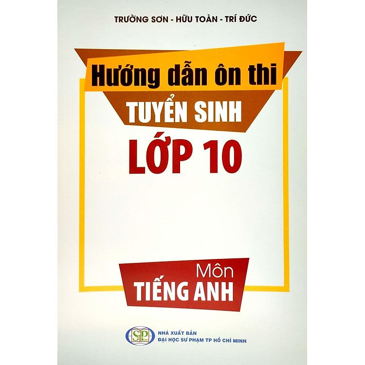 Hướng Dẫn Ôn Thi Tuyển Sinh Lớp 10 - Môn Tiếng Anh - Ảnh 2