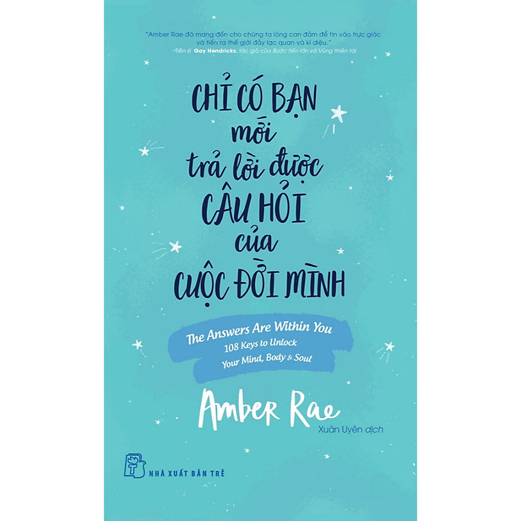 Chỉ Có Bạn Mới Trả Lời Được Câu Hỏi Của Cuộc Đời Mình (NXB Trẻ)