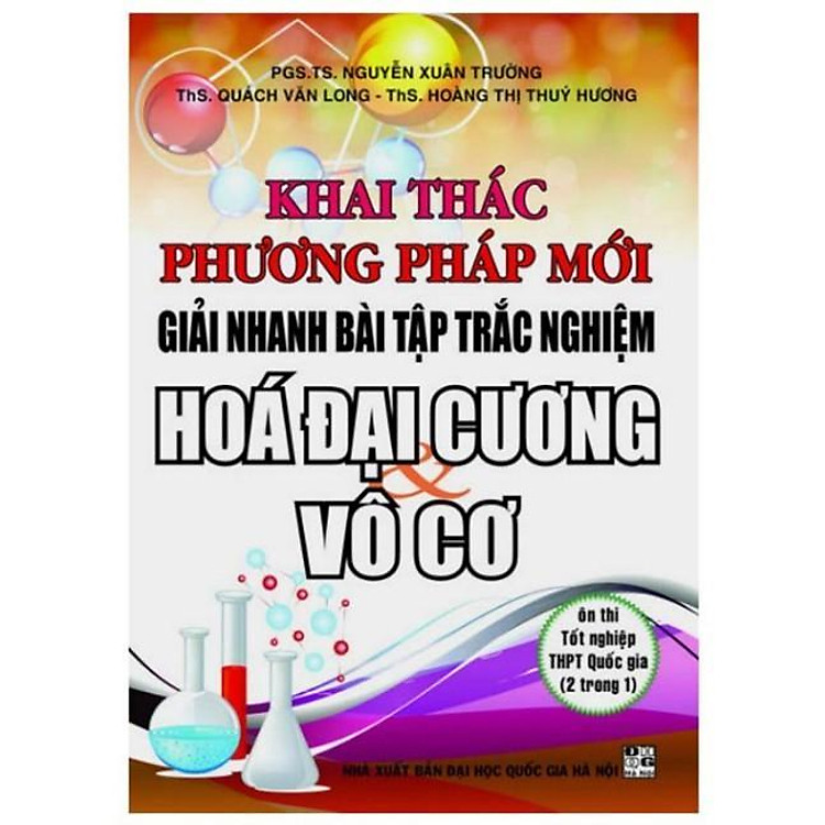 Sách - Khai Thác Phương Pháp Mới Giải Nhanh Bài Tập Trắc Nghiệm Hóa Học Đại Cương Vô Cơ - Hồng Ân