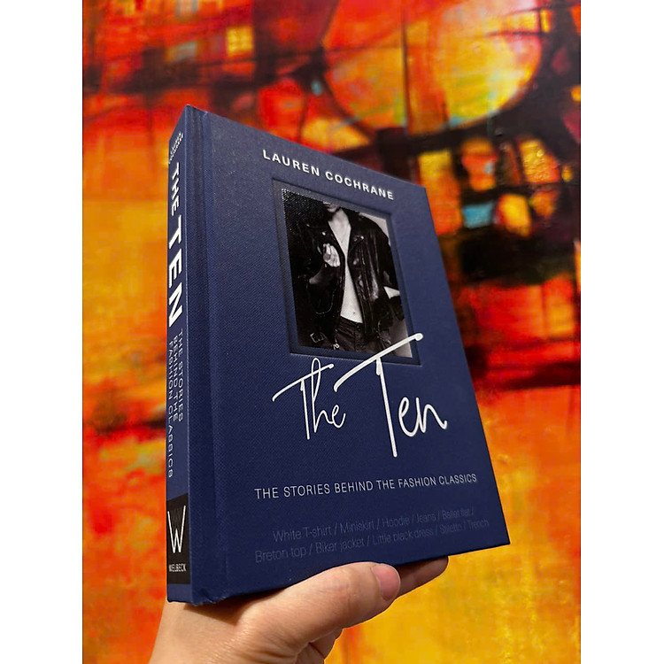 The Ten: The Stories Behind the Fashion Classics - Ảnh 3