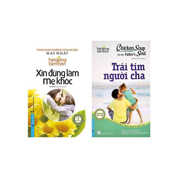 Combo Hạt Giống Tâm Hồn - Xin Đừng Làm Mẹ Khóc + Chicken Soup For The Soul 23 - Trái Tim Người Cha (Bộ 2 Cuốn) (FN)