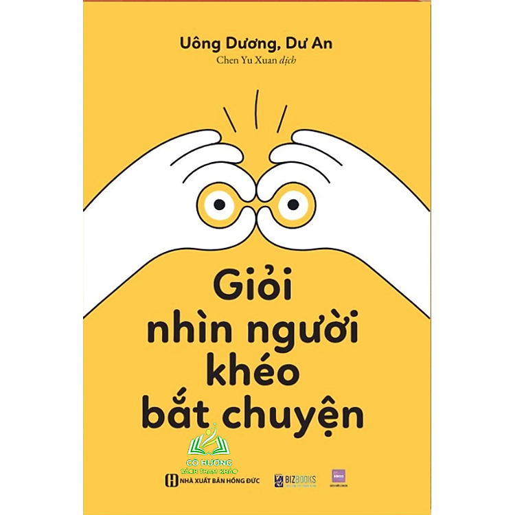 Giỏi Nhìn Người, Khéo Bắt Chuyện – Ứng Xử Linh Hoạt, Giao Tiếp Hiệu Quả
