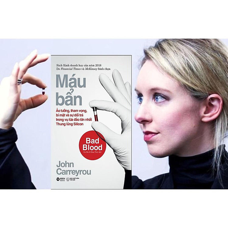 Máu Bẩn - Ảo Tưởng, Tham Vọng, Bí Mật và Sự Dối Trá Trong Vụ Lừa Đảo Lớn Nhất Thung Lũng Silicon - Ảnh 4