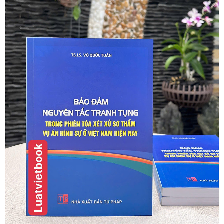 Bảo Đảm Nguyên Tắc Tranh Tụng Trong Phiên Toà Xét Xử Sơ Thẩm Vụ Án Hình Sự Ở Việt Nam Hiện Nay - Ảnh 2