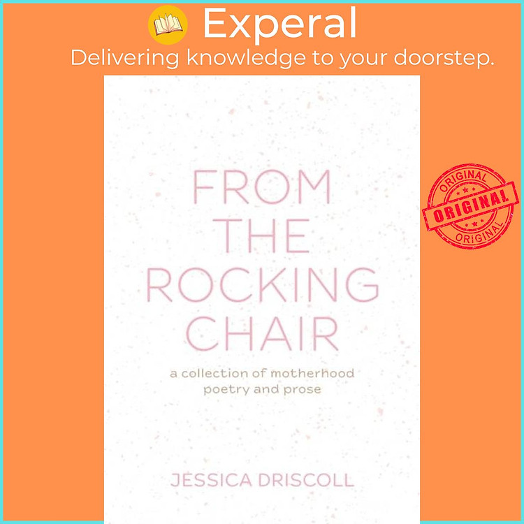 Sách - From the Rocking Chair - A collection of motherhood poetry and pros by Jessica L Driscoll (UK edition, paperback)