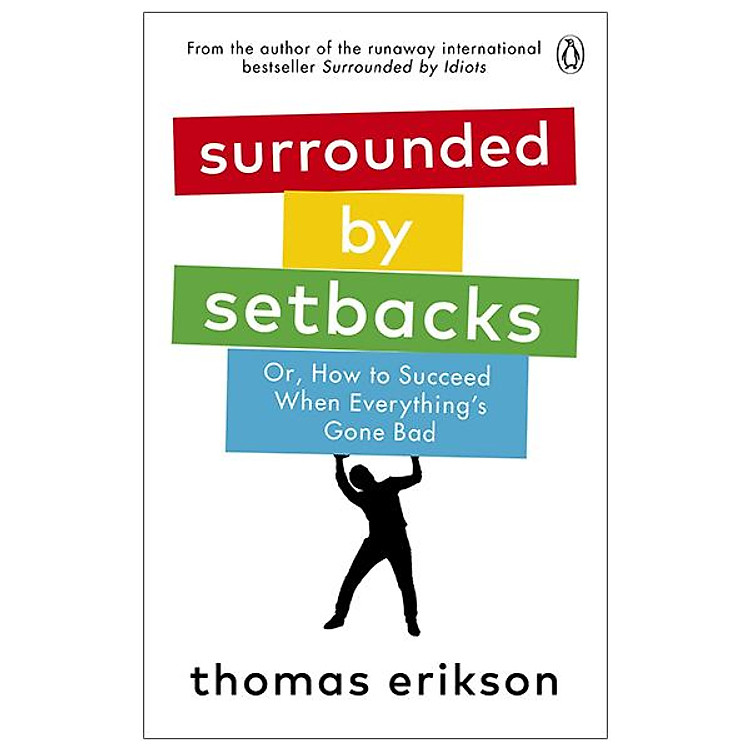 Surrounded By Setbacks: Or, How To Succeed When Everything’s Gone Bad